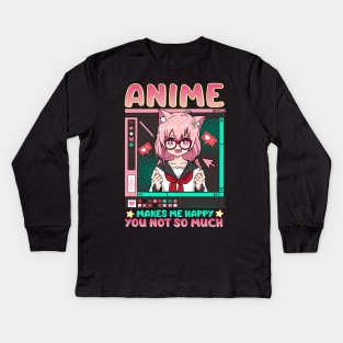 Anime Makes Me Happy You Not So Much Kids Long Sleeve T-Shirt